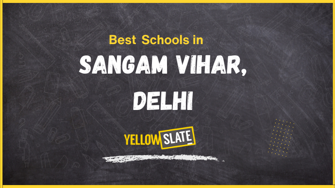 8 Best Schools in Sangam Vihar, Delhi 2025-26: Fees, Reviews, Admissions and more