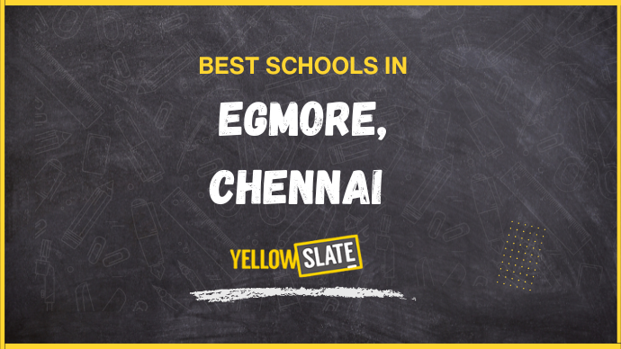 7 Best Schools in Egmore, Chennai 2025-26: Fee, Review, Admission, Curriculum, Facilities, And More