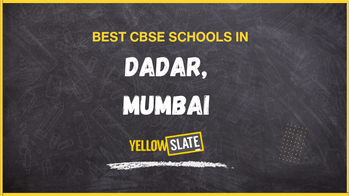 8 Best CBSE Schools in Dadar, Mumbai 2025-26 – Fee, Admissions, Curriculum and more